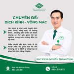 Bác sĩ CKII. Nguyễn Thanh Tùng và Chuyên đề Dịch kính - Võng mạc